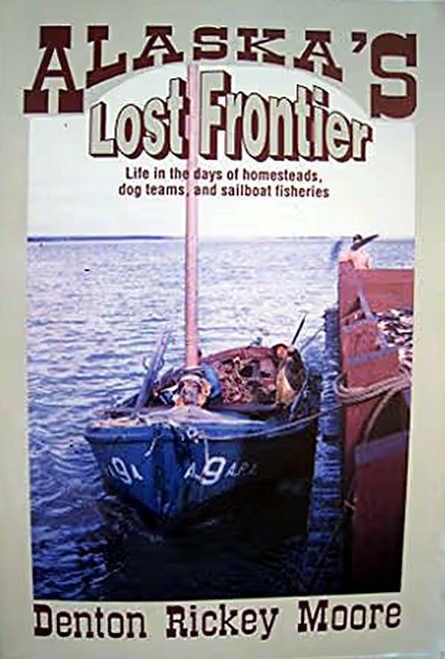 Cover of Alaska’s Lost Frontier by Denton Rickey Moore, showing a Bristol Bay sailboat alongside a tender